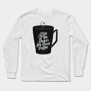 Coffee Quotes and Sayings Long Sleeve T-Shirt